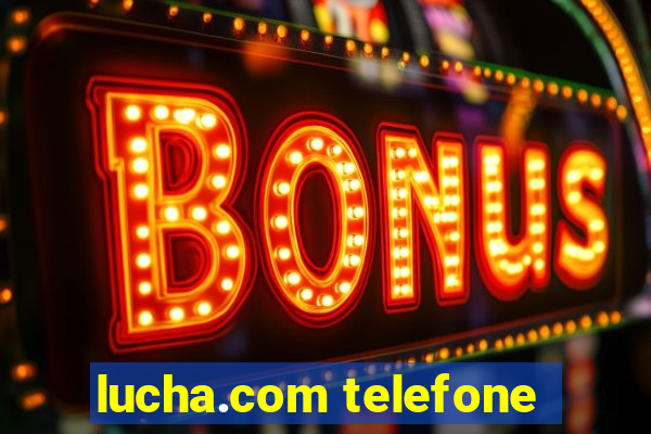 lucha.com telefone